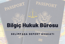 Selimpaşa Deport Avukatı